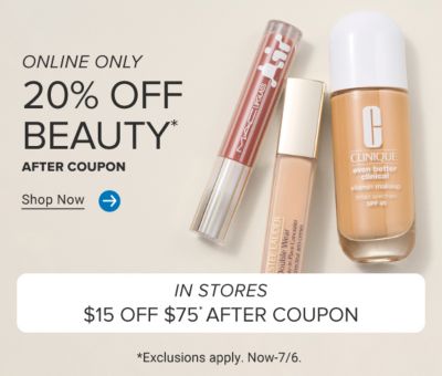An assortment of beauty products. Online only, 20% off beauty after coupon. Shop now. In stores, $15 off $75 after coupon. Exclusions apply. Now through July 6.