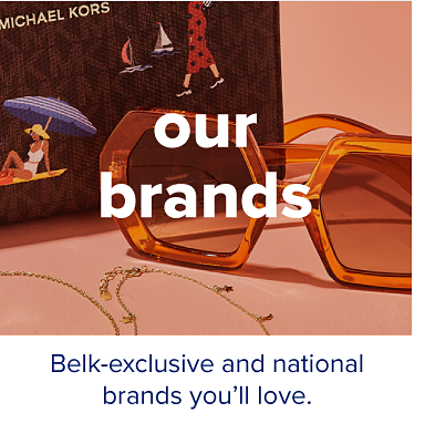 Michael Kors sunglasses and jewelry. Our brands. Belk-exclusive and national brands you'll love. 