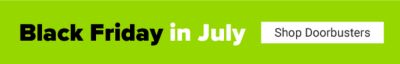 Black Friday in July. Shop Doorbusters.