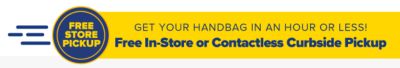 Get your handbag in an hour or less! Free In-Store or Contactless Curbside Pickup.