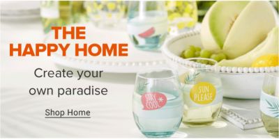 The Happy Home. Create your own paradise. Shop Home.