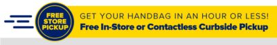 Get your handbag in an hour or less! Free In-Store or Contactless Curbside Pickup.