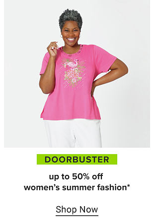 A woman in a pink tee and white pants. Doorbuster, up to 50% off women's summer fashion. Shop now.