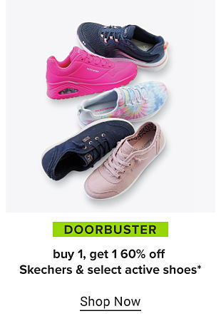 Athletic shoes in blue, pink and tie dye. Doorbuster, buy one, get one 60% off Skechers and select active shoes. Shop now.