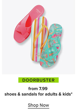 Sandals in pink, teal, and stripes. Doorbuster, from 7.99 shoes and sandals for adults and kids. Shop now.