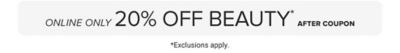 Online only, 20% off beauty after coupon. Exclusions apply.