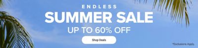 Endless summer sale. Up to 60% off. Shop deals. Exclusions apply.