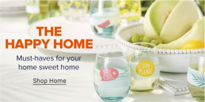 The Happy Home. Must-haves for your home sweet home. Shop Home.