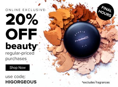 Final Hours. Online Exclusive. 20% off beauty* regular-priced purchases. Use code: HIGORGEOUS. *Excludes fragrances. Ends 7/11. Shop Now.