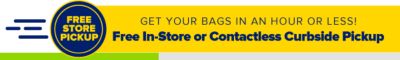 Get your bags in an hour or less! Free In-Store or Contactless Curbside Pickup.