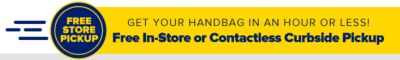 Get your handbag in an hour or less! Free In-Store or Contactless Curbside Pickup.