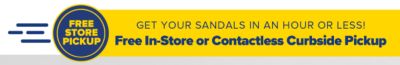 Get your sandals in an hour or less! Free In-Store or Contactless Curbside Pickup.