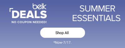 Belk deals summer essentials. No coupon needed. Shop all. Now-7/17. 