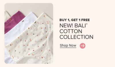 A layered stack of underwear. Buy 1, get 1 free. New! Bali Cotton Collection. Shop now.