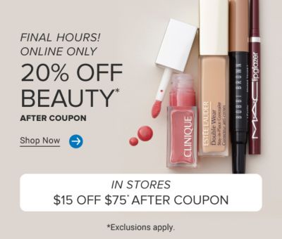 An assortment of beauty products. Final hours! 15% off beauty after coupon. Shop now. Exclusions apply.