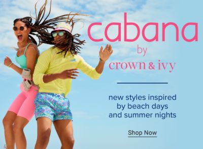 Cabana by Crown & Ivy. New styles inspired by beach days and summer nights. Shop Now.