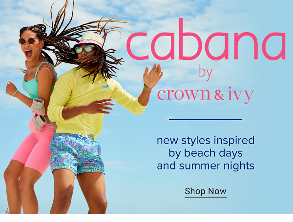 Cabana by Crown & Ivy. New styles inspired by beach days and summer nights. Shop Now.