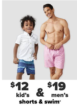 $12 kid's & $19 men's shorts & swim.
