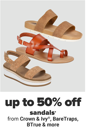 Up to 50% off sandals from Crown & Ivy, BareTraps, BTrue & more.