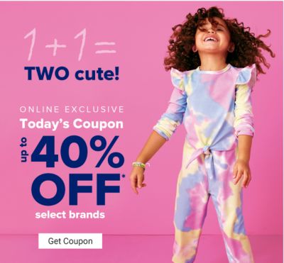 1 + 1 = Two cute! Online Exclusive - Today's coupon: Up to 40% off select brands. Get Coupon.