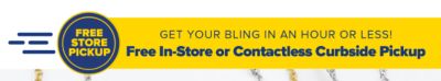 Get your bling in an hour or less! Free In-Store or contactless Curbside Pickup.