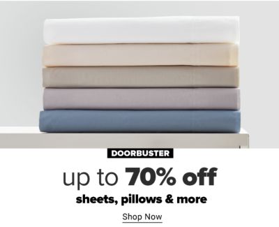 Doorbuster - Up to 70% off sheets, pillows & more. Shop Now.
