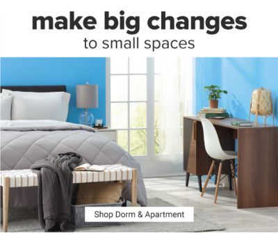 Make big changes to small spaces. Shop Dorm & Apartment.