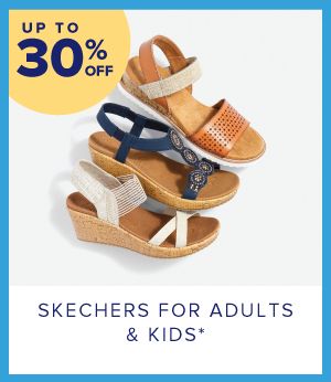Up to 30% off skechers for adults and kids.