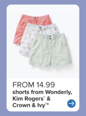 Three pairs of women's shorts. From 14.99 shorts from Wonderly, Kim Rogers® & Crown & Ivy®. 