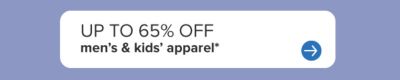 Up to 65% off men's & kids' apparel.