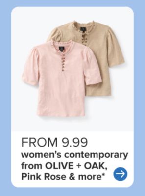 Two women's shirts. From 9.99 women's contemporary from OLIVE + OAK, Pink Rose & more.