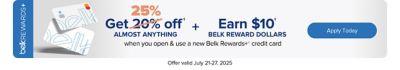 Two Belk Rewards Plus credit cards. Get 25% off almost anything plus earn $10 Belk Reward Dollars when you open a Belk Rewards Plus credit card. Apply today. Offer valid July 21-27, 2025.