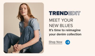 A woman in denim. TrendEdit. Meet your new blues. It's time to reimagine your denim collection. Shop now.