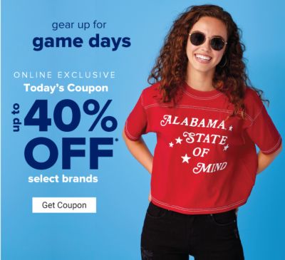Gear up for game days - Online Exclusive - Today's coupon: Up to 40% off select brands. Get Coupon.