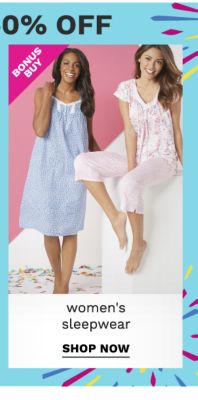 Bonus Buy - Up to 50% off women's sleepwear. Shop Now.