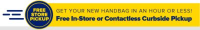 Get your new handbag in an hour or less! Free In-Store or Contactless Curbside Pickup.
