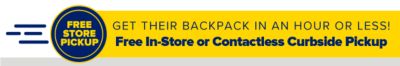 Get their backpack in an hour or less! Free In-Store or Contactless Curbside Pickup.