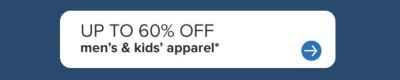 Up to 60% off men's & kids' apparel. 