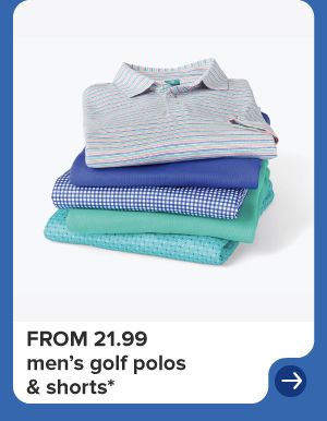 A stack of men's shirts. From 21.99 men's golf polos & shorts.