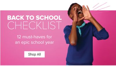 Back to School Checklist. 12 must-have for an epiic school year. Shop All.