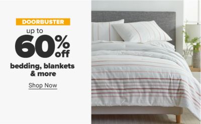Doorbuster - Up to 60% off bedding, blankets & more. Shop Now.