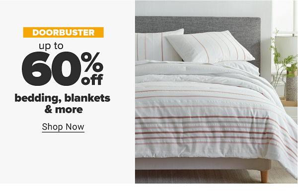 Doorbuster - Up to 60% off bedding, blankets & more. Shop Now.