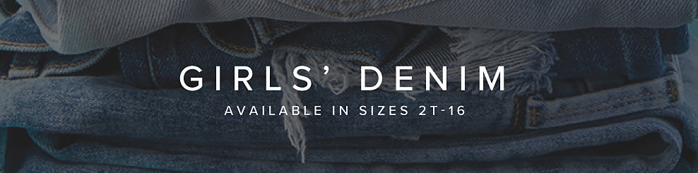 Stacks of denim. Girls' denim. Available in sizes 2T to 16. 
