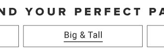 Find your perfect pair. Big and Tall. 