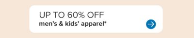 Up to 60% off men's and kids' apparel.