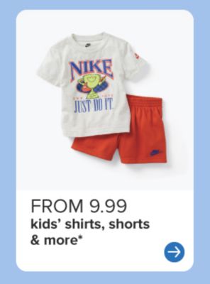 From 9.99 kids’ shirts, shorts and more. Nike shirt and red shorts. 