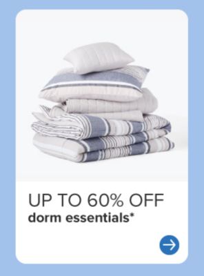Up to 60% off dorm essentials. Bedding and towels. 