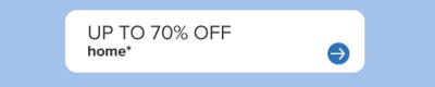 Up to 70% off home. 