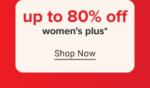 Up to 80% off women's plus. Shop now.