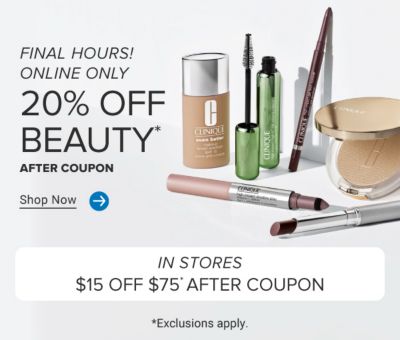 An assortment of beauty products. Final hours! Online only, 20% off beauty after coupon. Shop now. In stores. $15 off $75 after coupon. Exclusions apply.